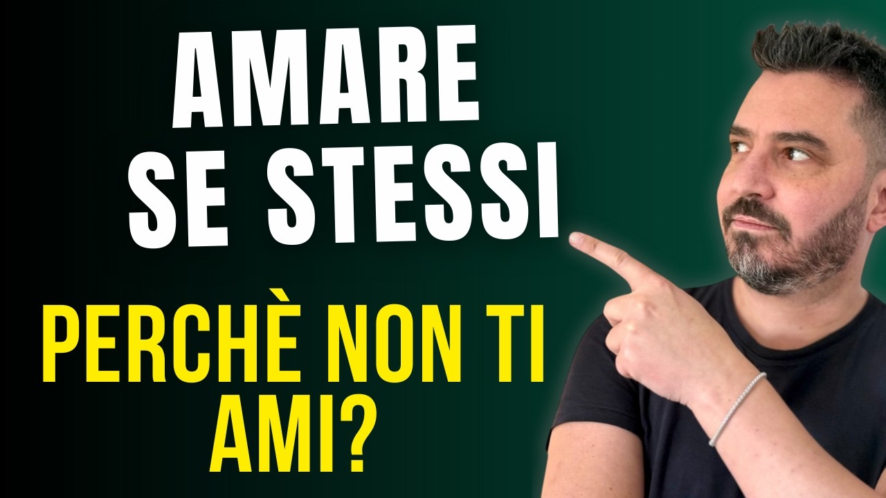 Amore di se stessi: perché non ti ami?