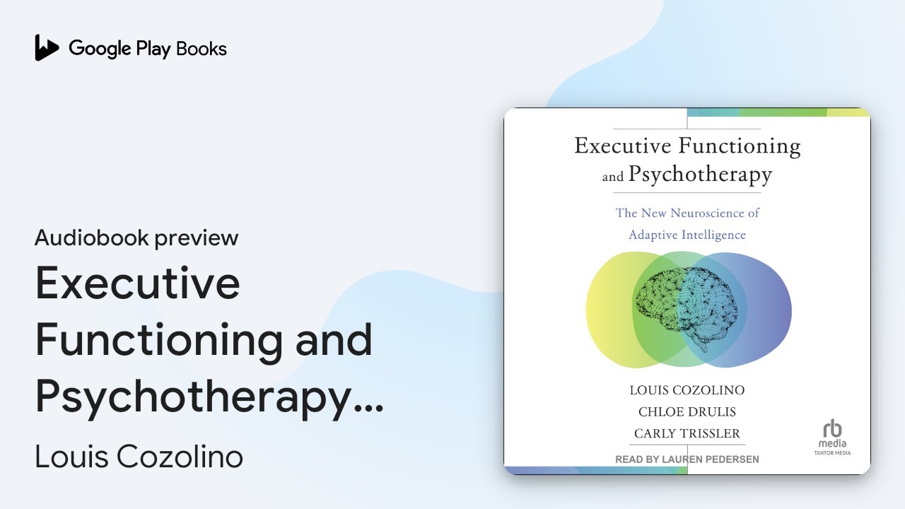 Executive Functioning and Psychotherapy: The… by Louis Cozolino · Audiobook preview