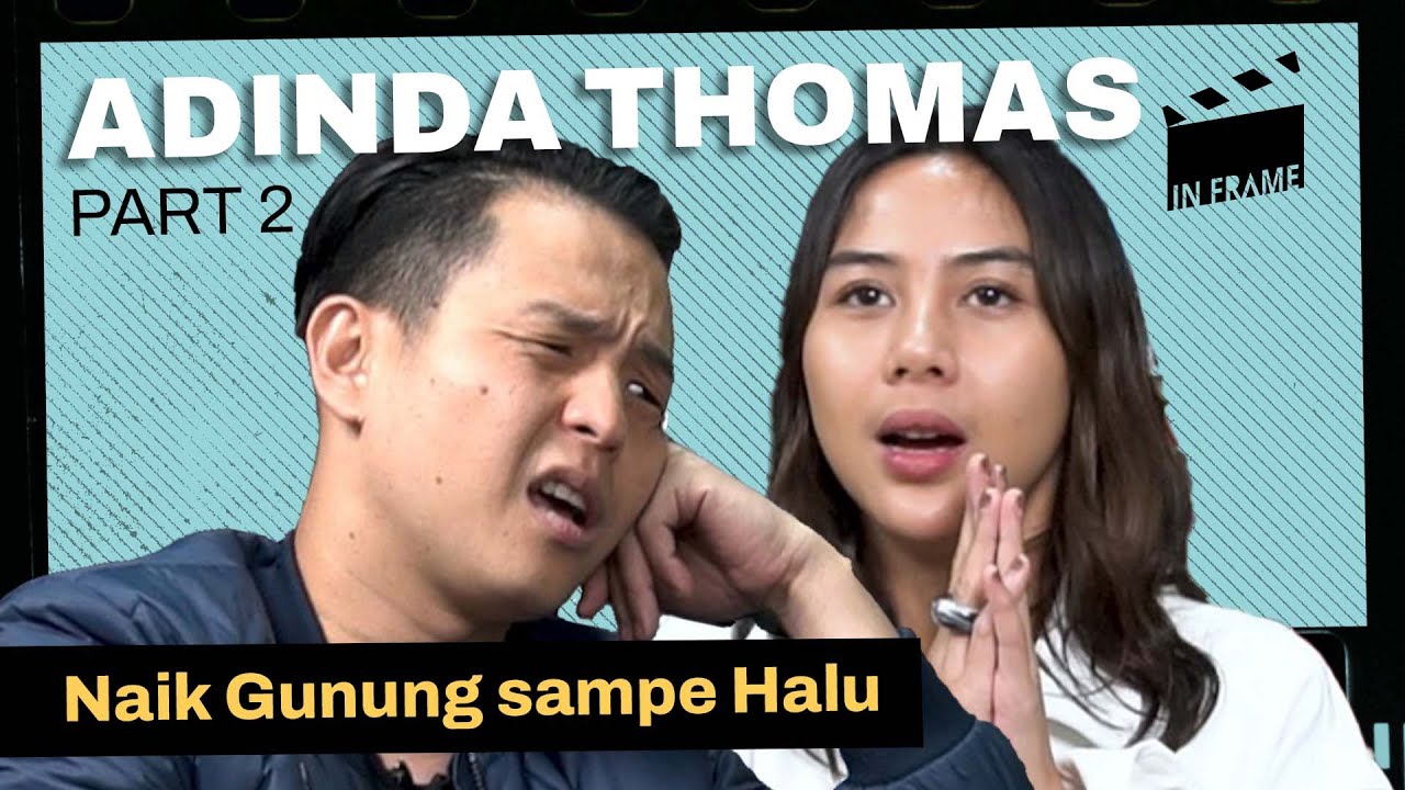 Adinda Thomas: Naik Gunung sampe Halu - IN-FRAME w/ Ernest Prakasa