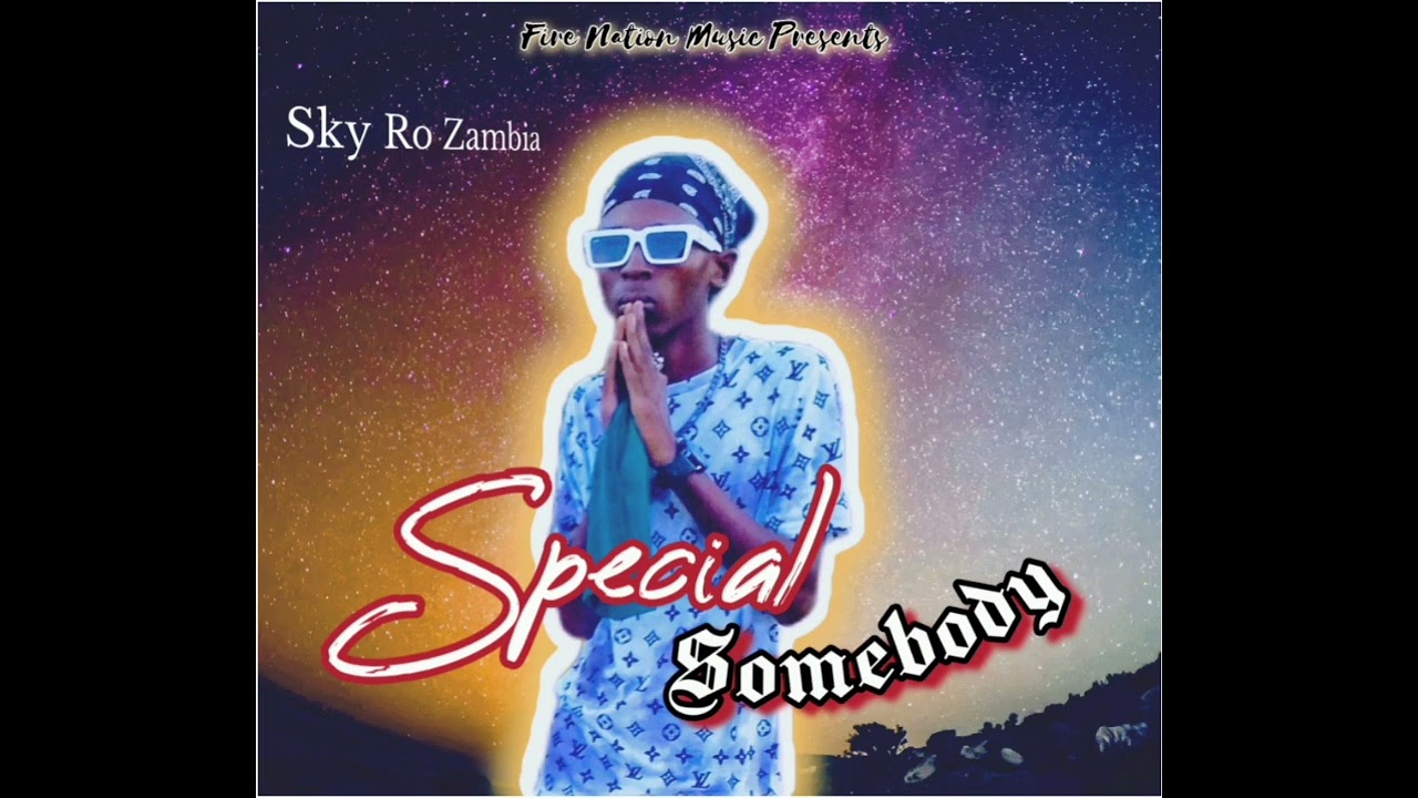Xkyro Zm - Special Somebody (Official Audio)