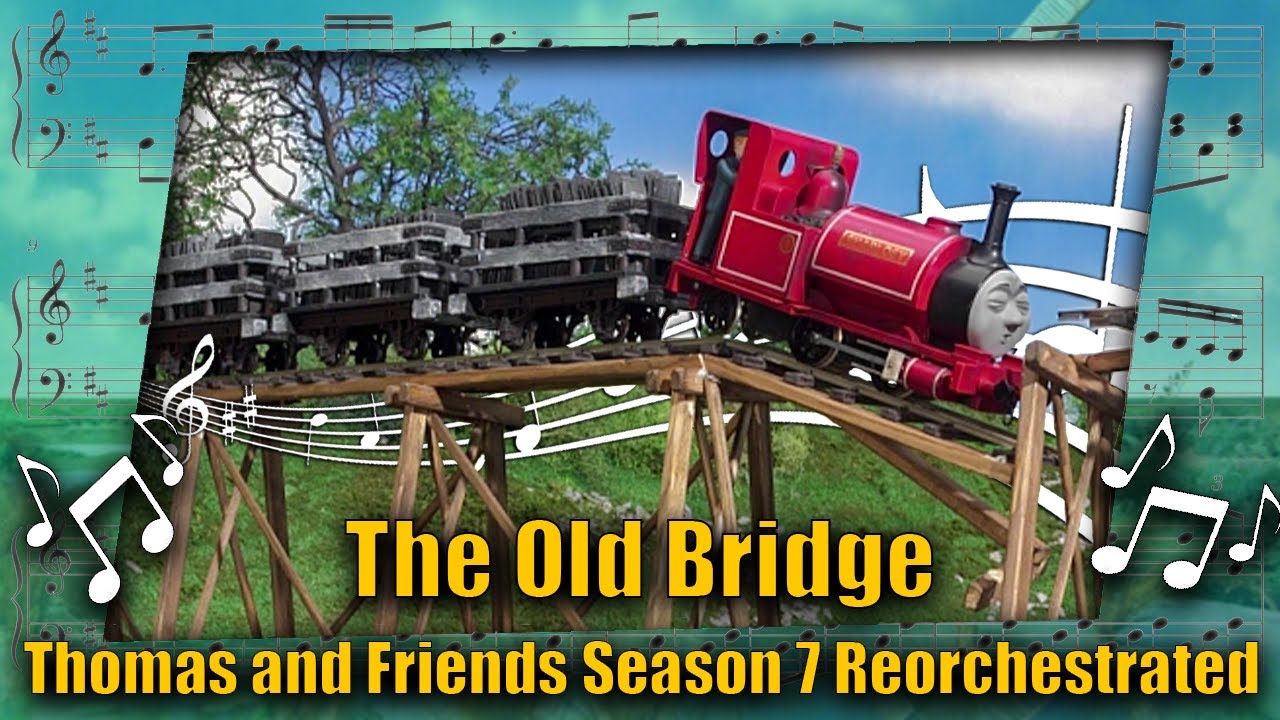 The Old Bridge: Thomas and Friends Season 7 Reorchestrated (Free to Use)