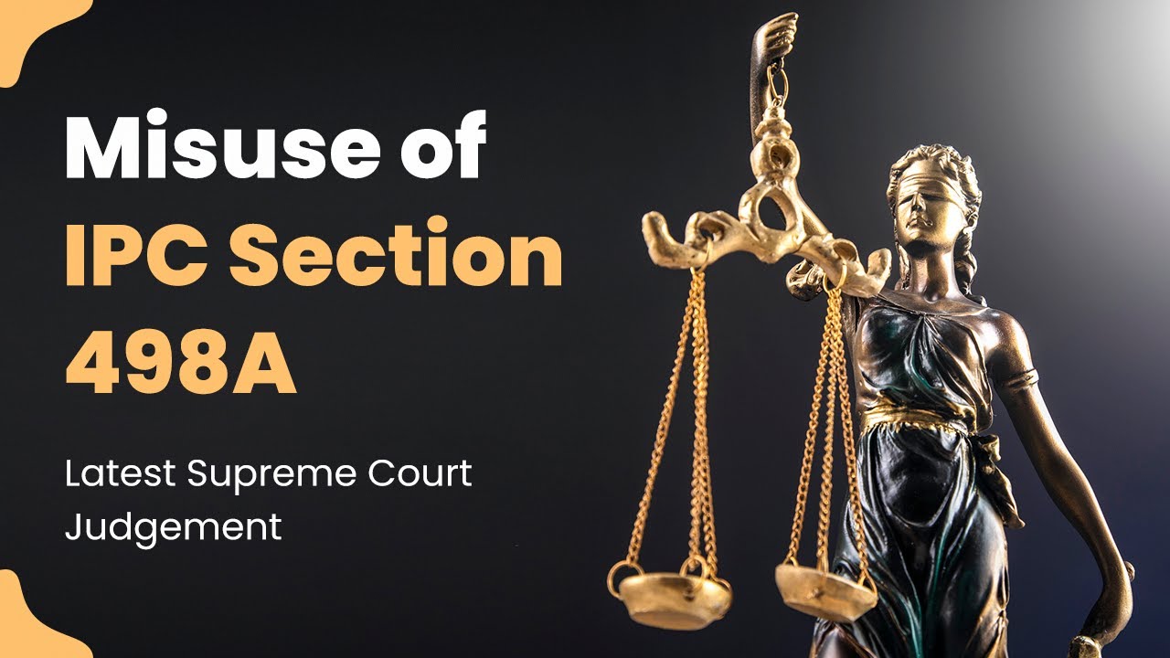Misuse of IPC Section 498A (Latest Supreme Court Judgement) | 2024-25