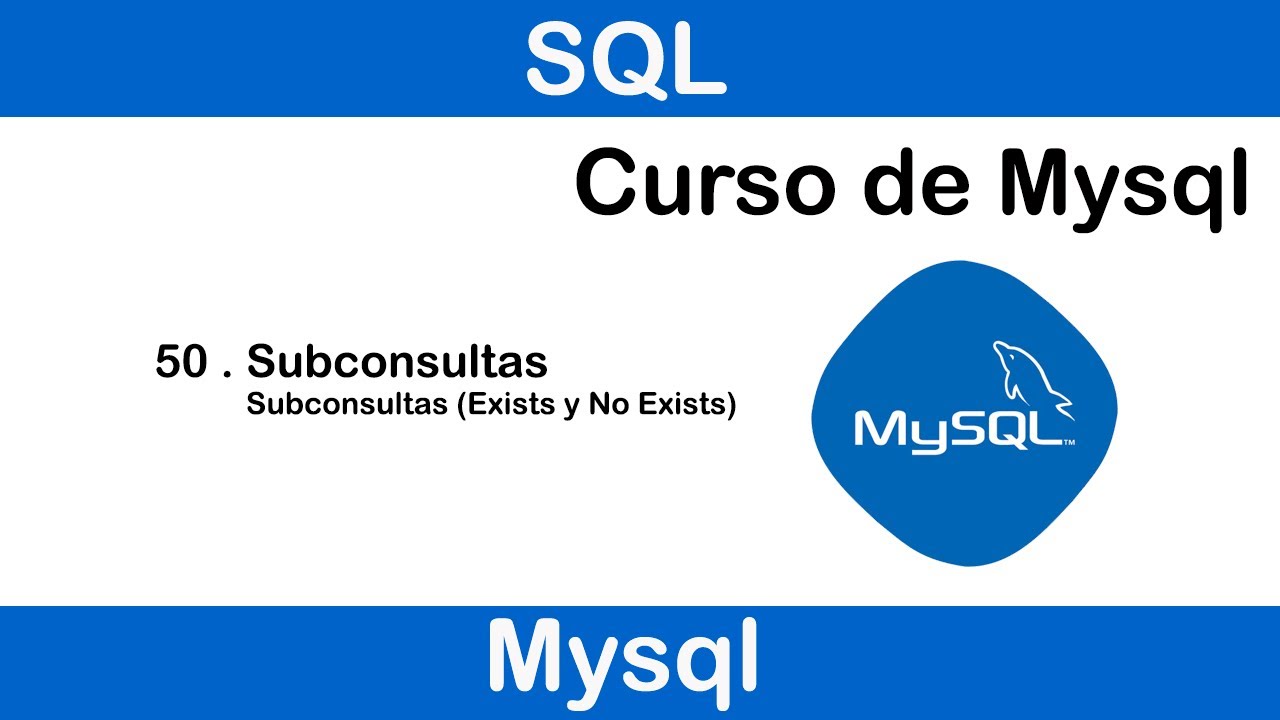 Curso de MySQL #50 II Subconsultas -  subconsultas (Exists y No Exists)