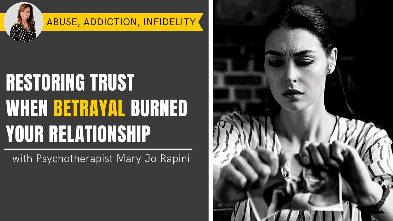 Restoring Trust When Betrayal Burned Your Relationship