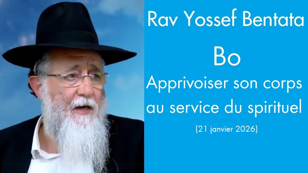 Rav Yossef Bentata - 15 Bo - Apprivoiser son corps au service du spirituel