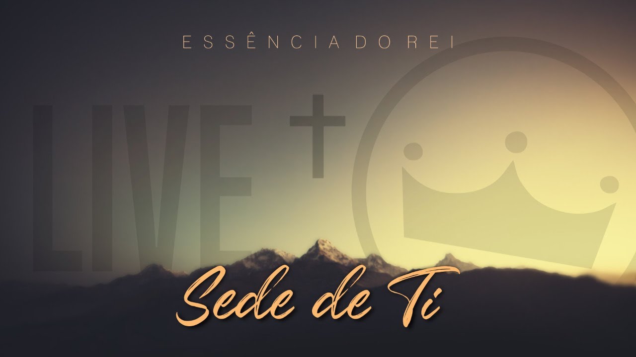 Sede de Ti - Live Ensaio em Casa - Ess&ecirc;ncia do Rei