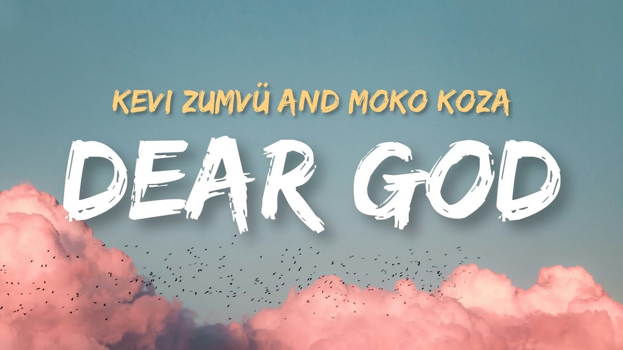 Kevi Zumvu ft. Moko Koza - Dear God (Lyrics)