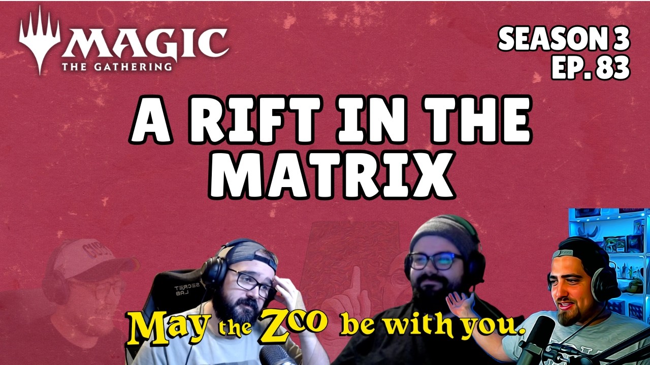 A Rift in the Matrix - Magic the Gathering Podcast - Episode 83 - May the Zoo be with You