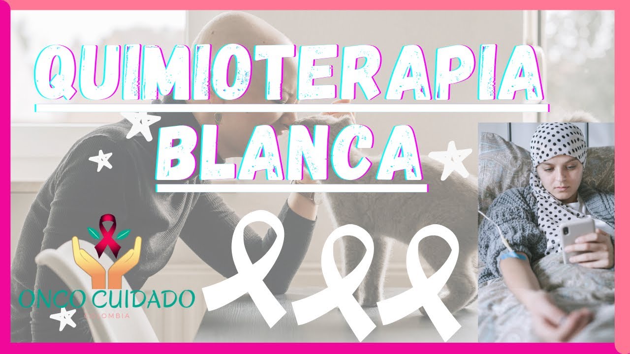 QUIMIOTERAPIA BLANCA