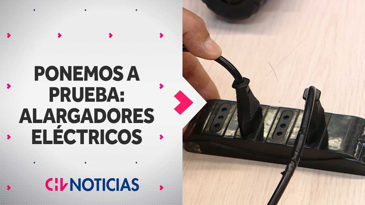 PONEMOS A PRUEBA: Los alargadores el&eacute;ctricos &iquest;C&oacute;mo identificar los m&aacute;s seguros? - CHV Noticias