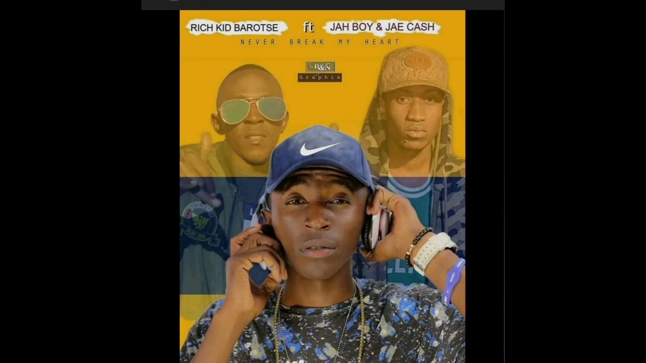 Rich kid Barotse (never break my heart ft Jae cash and Jah Boy)