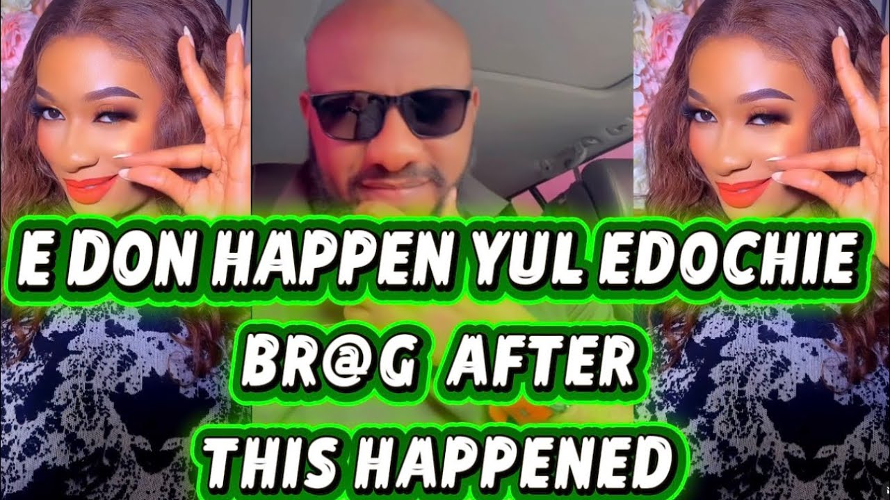 E DON HAPPEN YUL EDOCHIE BR@G  AFTER THIS HAPPENED 