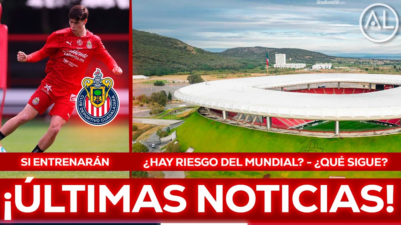 🔥 LO ÚLTIMO EN GUADLAJARA, CHIVAS Y SELECCIÓN MEXICANA - ¿EN RIESGO EL MUNDIAL?