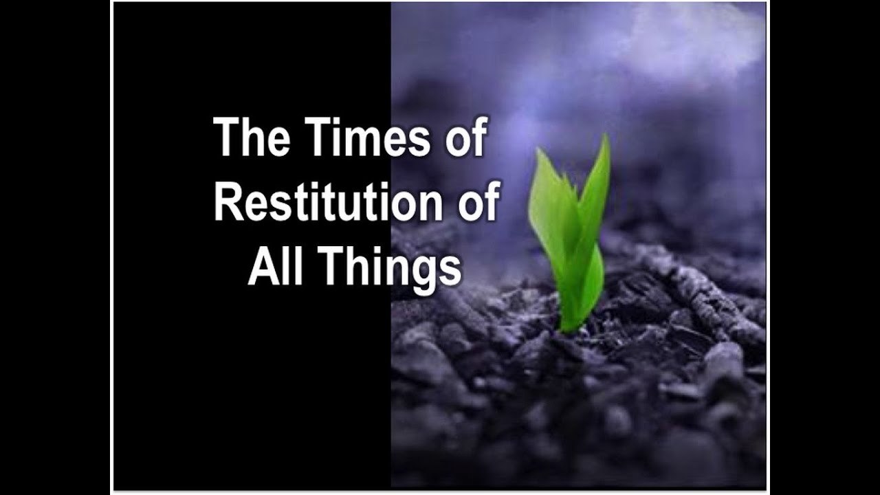 The Times of Restitution of All Things - Faith's Foundations #8