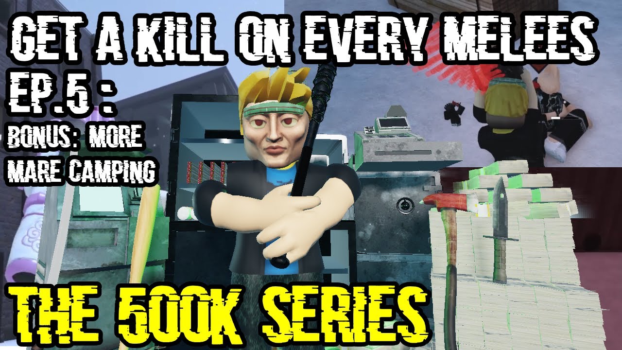 Criminality's To 500K Ep.6: Get A Kill With Every Melees