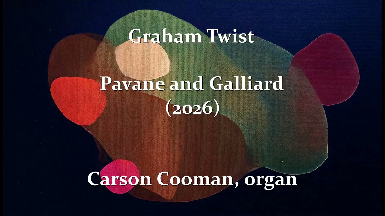 Graham Twist — Pavane and Galliard (2026) for organ