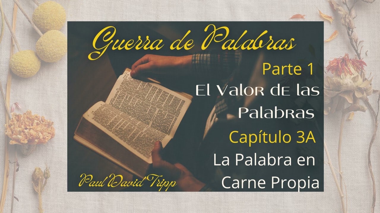 Guerra de Palabras Paul David Tripp Cap 3A