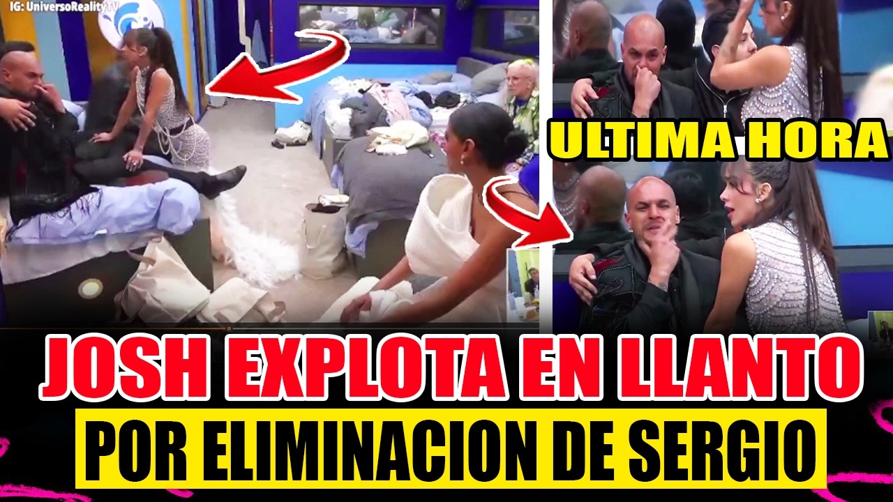 JOSH EXPLOTA EN LLANTO POR ELIMINACION DE SERGIO MAYER! LA CASA DE LOS FAMOSOS 6 EN VIVO