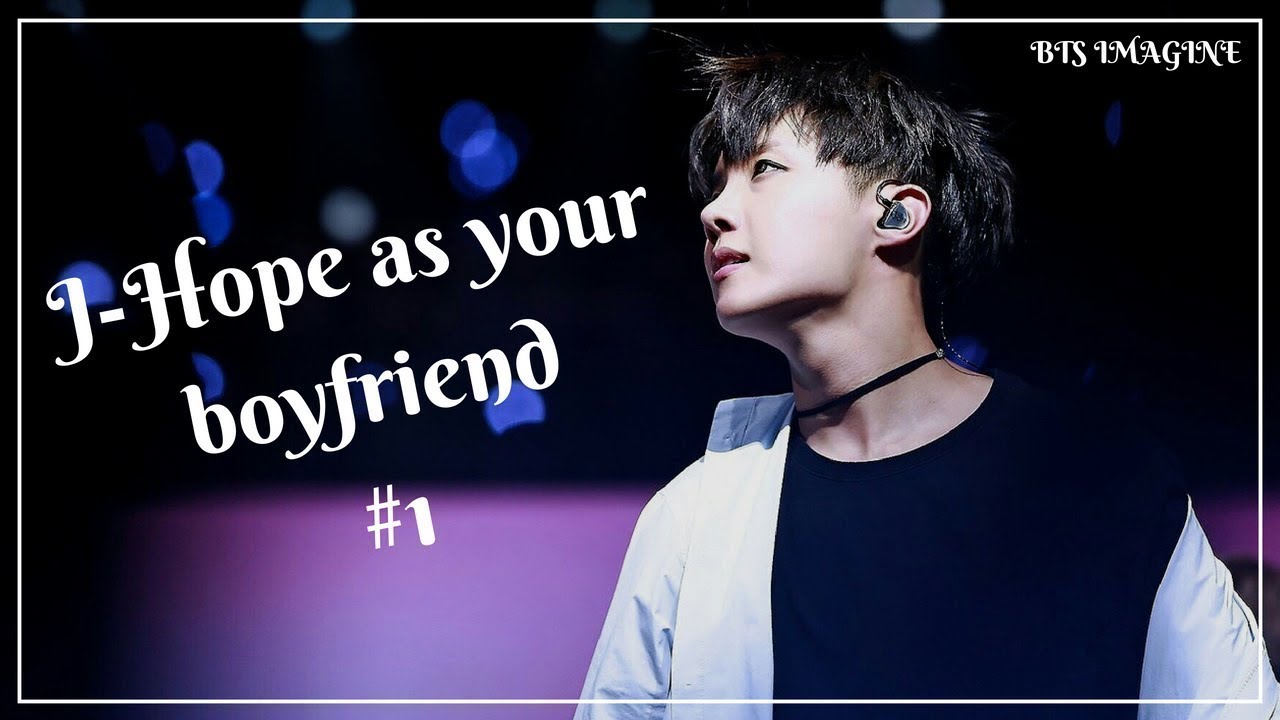 [imagine] BTS J-HOPE AS YOUR BOYFRIEND #1 (re-upload)