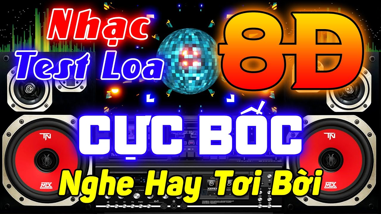 Nhạc TEST Loa Remix Cực Chuẩn 8D - LK Nhạc Disco REMIX Hải Ngoại - Bass Căng Đét Nghe Hay Tơi Bời