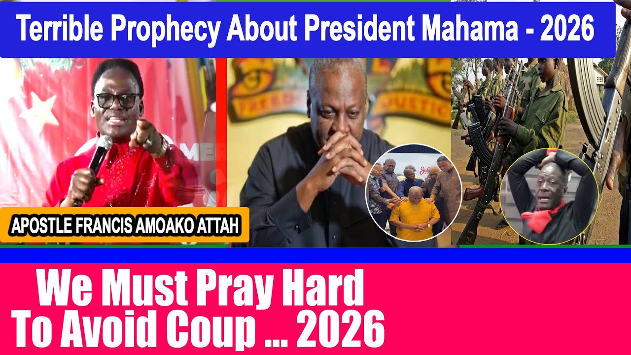 Eeiiii!!!  Watch This Terrible Prophecy About Pres. Mahama in 2026 says Prophet Amoako Attah