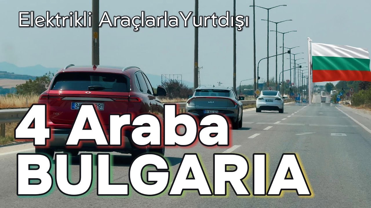 4 Araba ile Bulgaria - Yurt Dışına Elektrikli Araba Nasıl Çıkılır ? 1.bölüm Filibe Plovdiv Burgaz