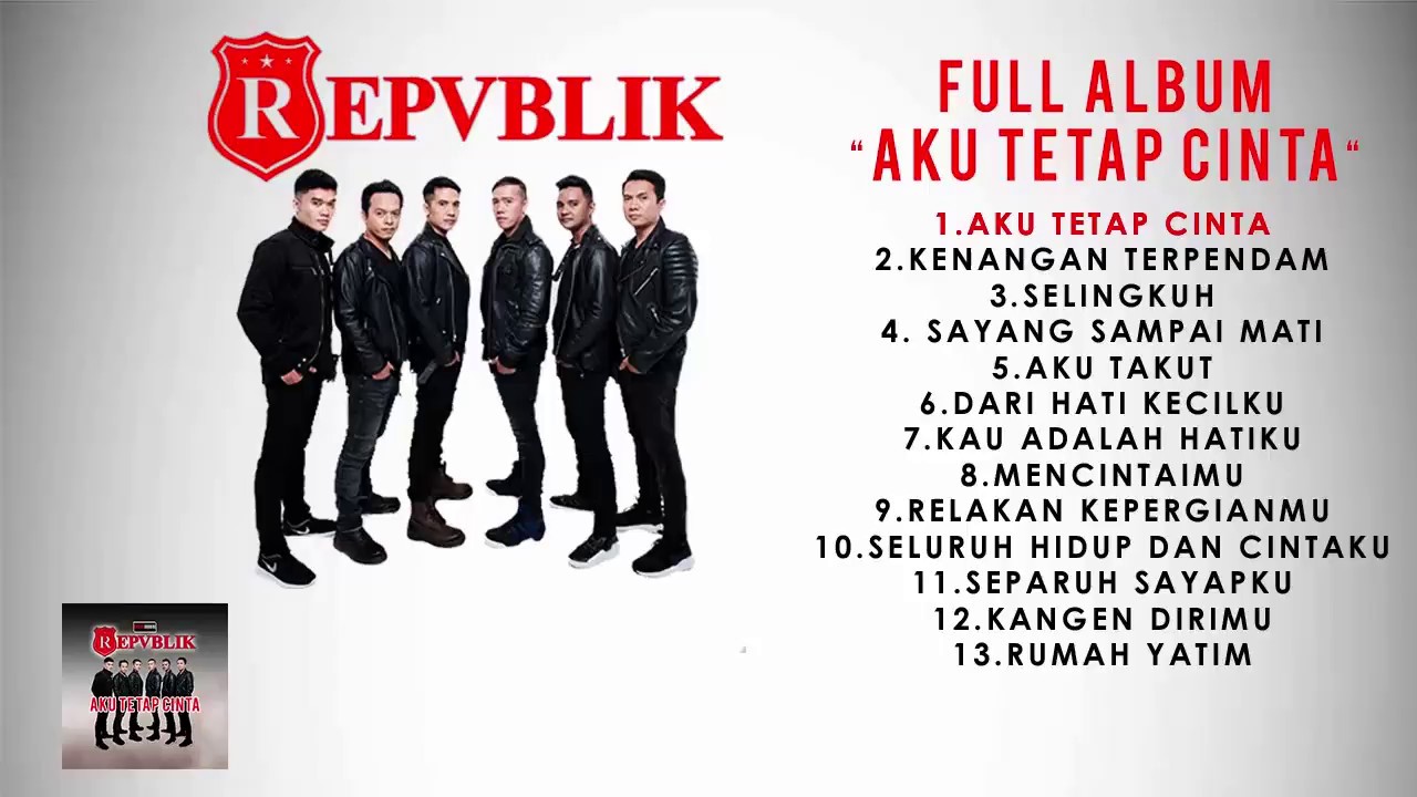 Repvblik - Full Album Aku Tetap Cinta (Official Audio )