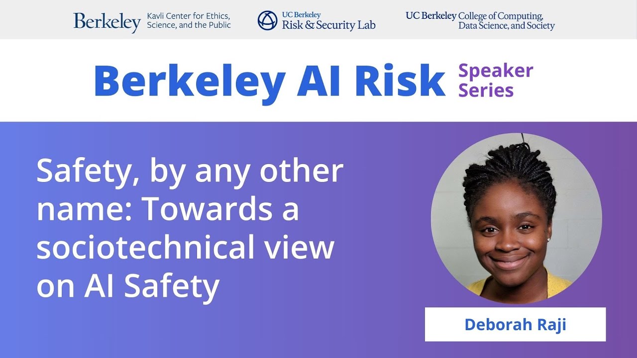 Deb Raji | Safety, by any other name: Towards a sociotechnical view on AI Safety