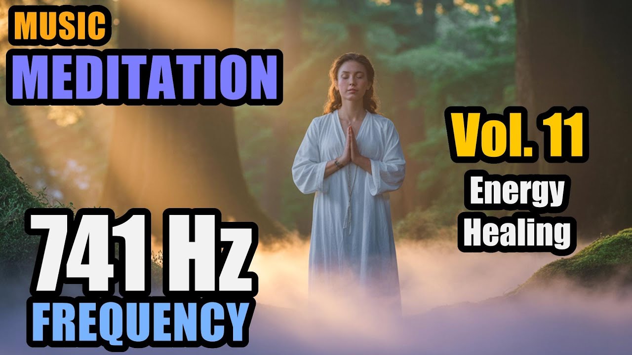 🎵 Meditation Music 741 Hz (💛 PURIFICATION) | Vol. 11: Energy Healing