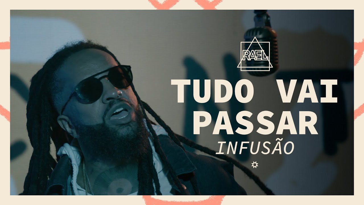 Rael - Tudo vai passar (Infusão) (Álbum visual)