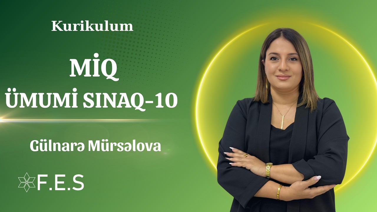 MİQ | KURİKULUM | ÜMUMİ SINAQ-10