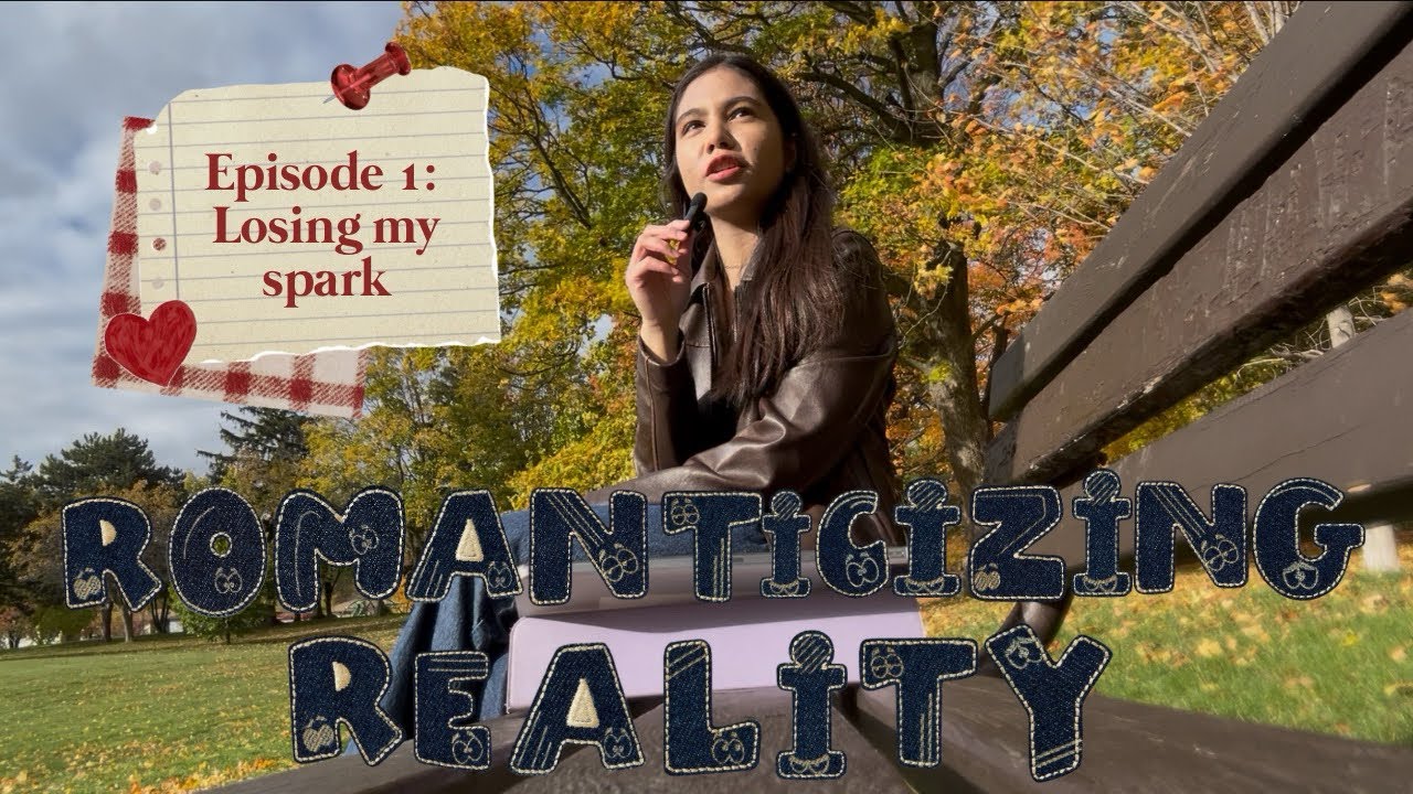 Romanticizing Reality Ep. 1: Losing my spark 