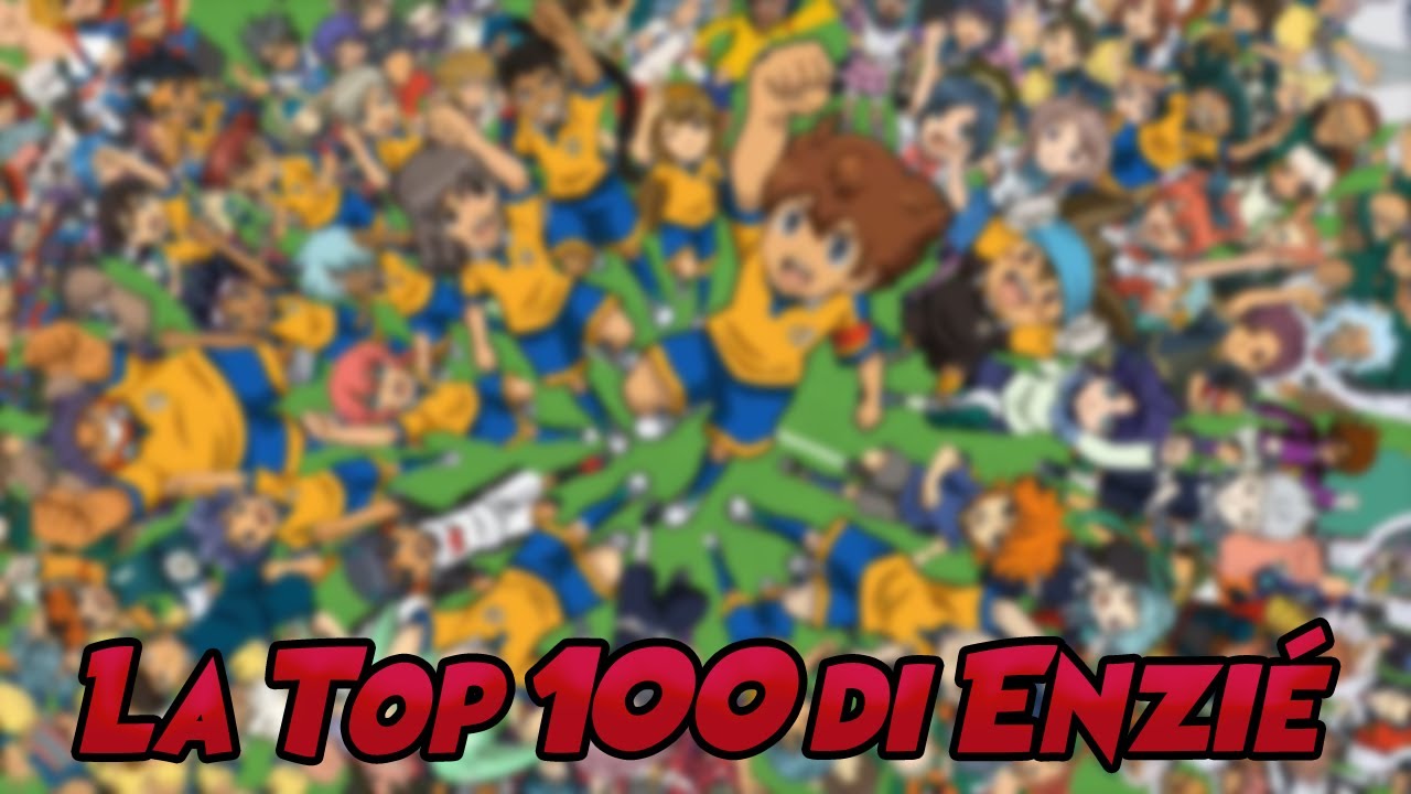 ENZI&Egrave;'S TOP 100 INAZUMA ELEVEN CHARACTERS!