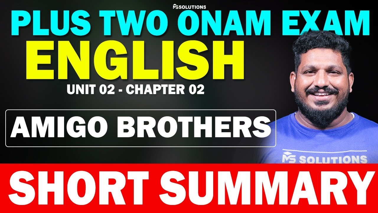 PLUS TWO ONAM EXAM ENGLISH | AMIGO BROTHERS | SHORT SUMMARY | MS SOLUTIONS