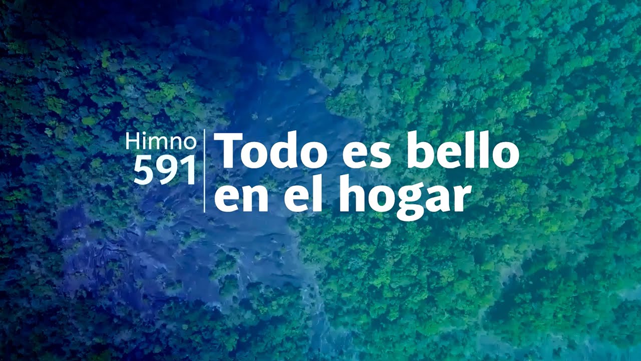 Himno Adventista 591 - Todo es bello en el hogar