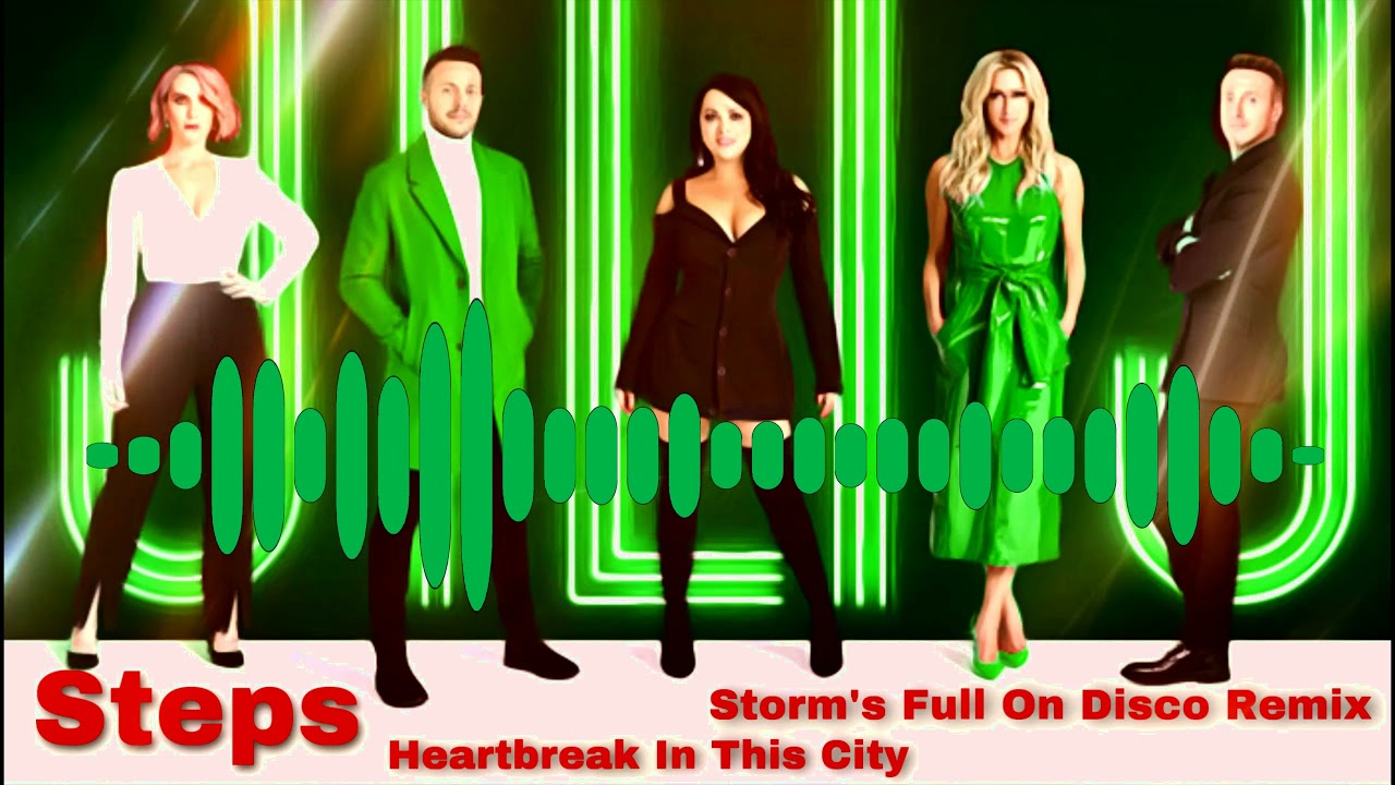 Steps - Heartbreak In This City  ( Storm's Full On Disco Remix )
