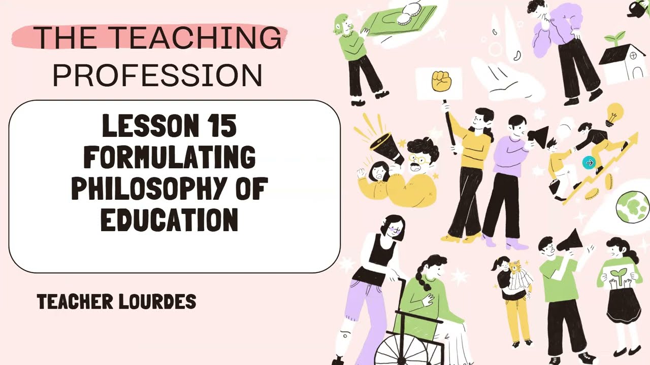 The Teaching Profession. Lesson 15. Formulating Philosophy of Education