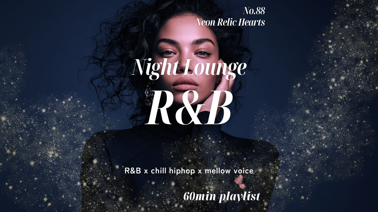 【60min】No.88｜Neon Relic Hearts｜ナイトラウンジR&B｜Chill Hip‑Hop × Neo‑Soul