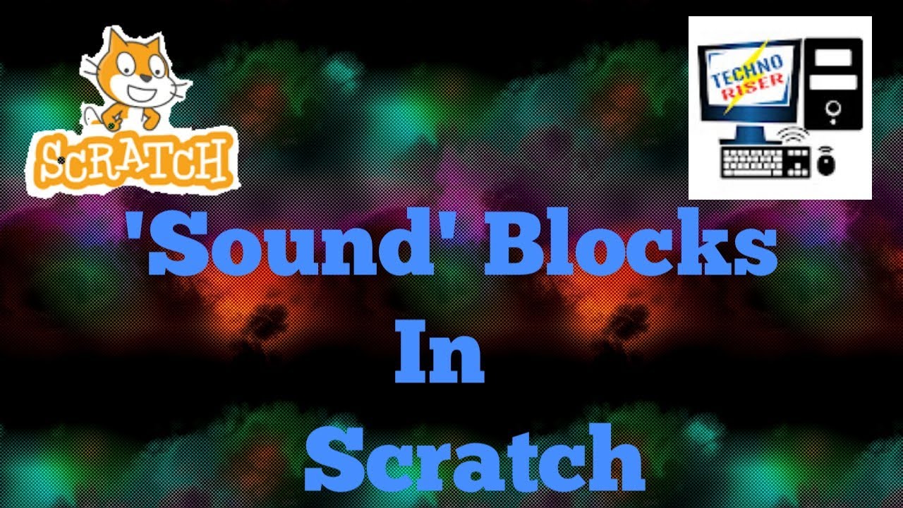Sound Blocks In Scratch | Scratch 3.0 | Scratch Tutorials | Techno Riser