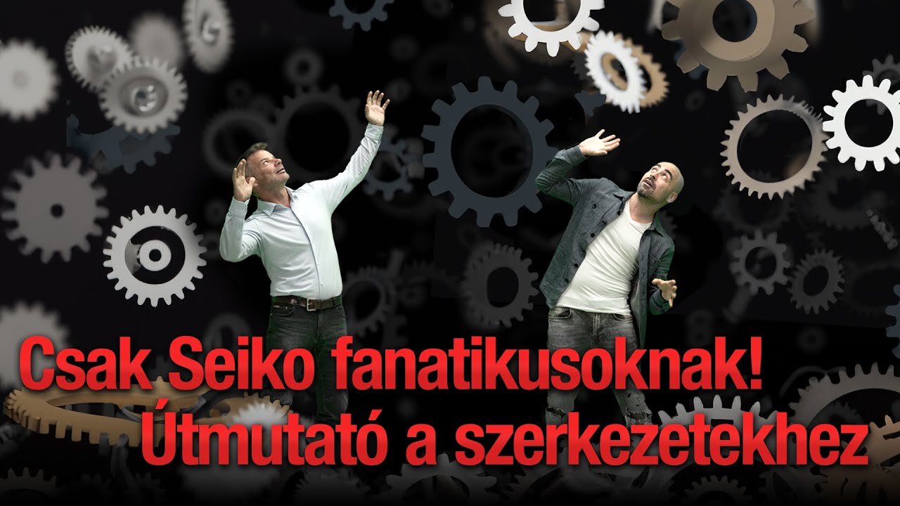 Csak Seiko fanatikusoknak! Útmutató a szerkezetekhez - Seiko Boutique TV S04E42