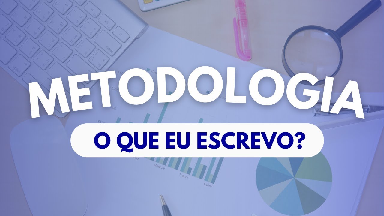 METODOLOGIA: O que escrever? (Passo a passo do trabalho acadêmico)