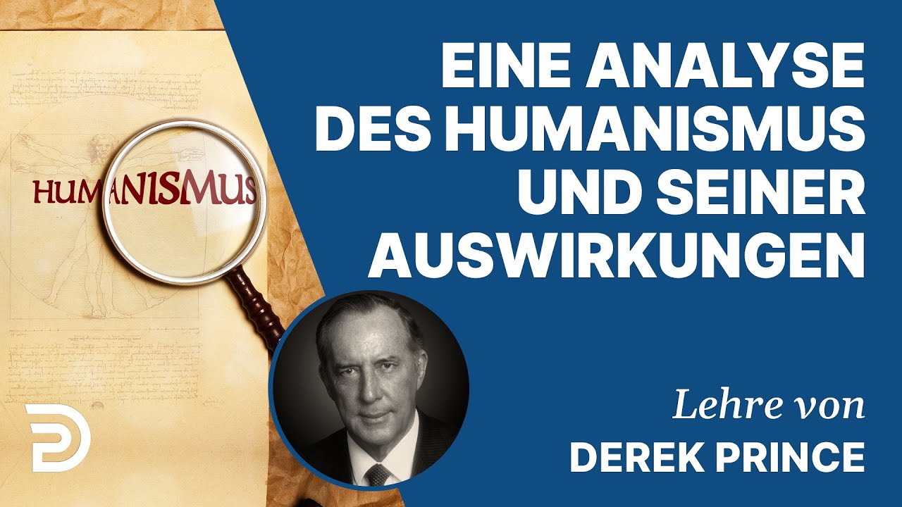 Derek Prince – Eine Analyse des Humanismus und seiner Auswirkungen