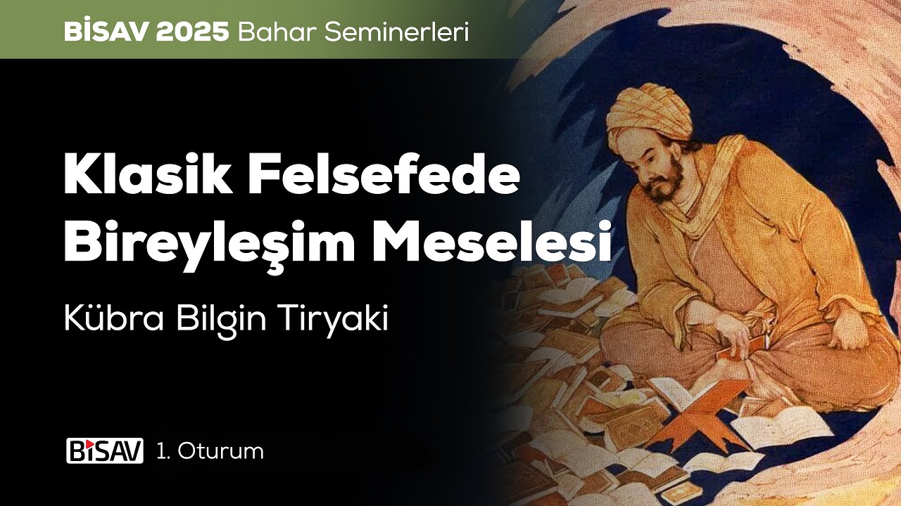 Klasik Felsefede Bireyleşim Meselesi [1. Oturum ] | Kübra Bilgin Tiryaki