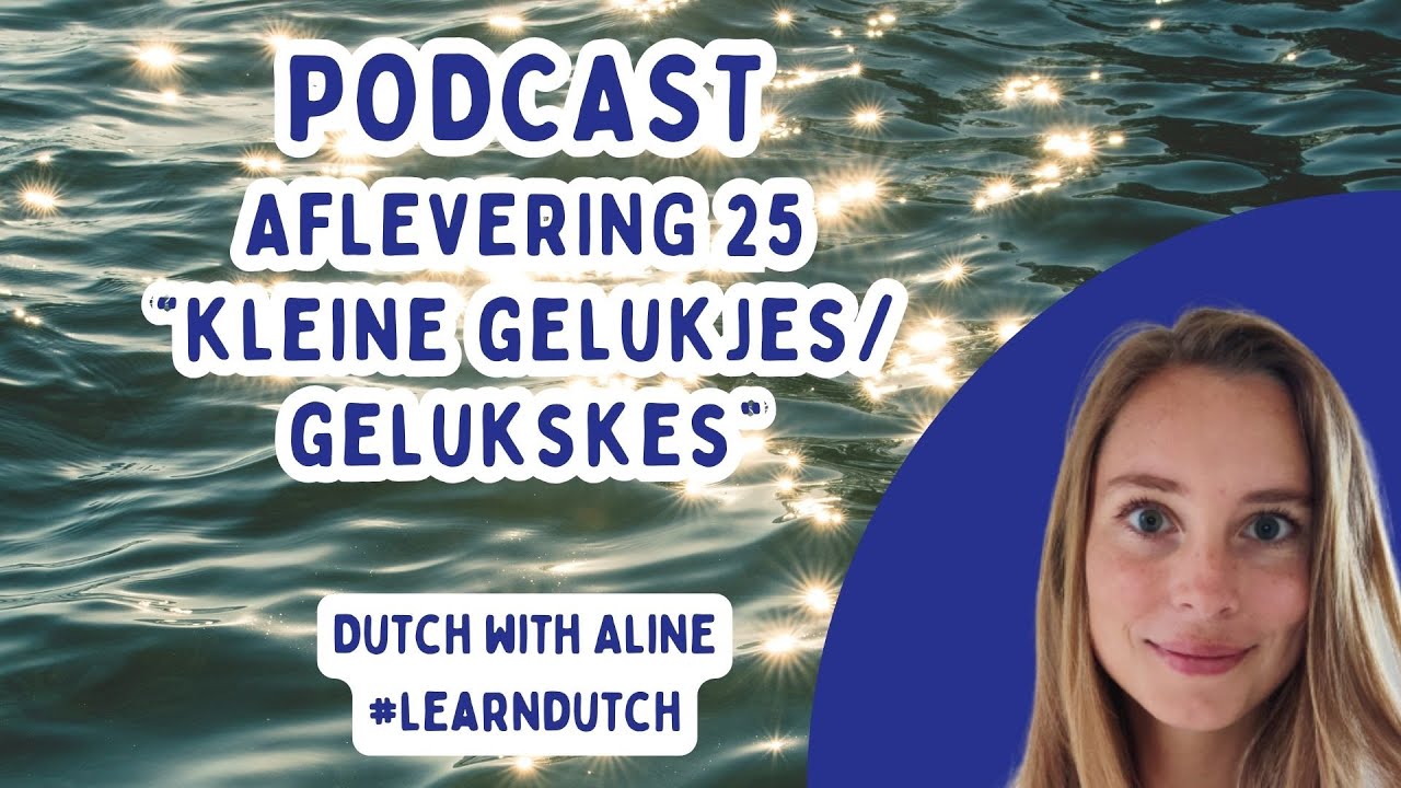 Oefen je Nederlands l Podcast I Kleine gelukjes🍀 #taal