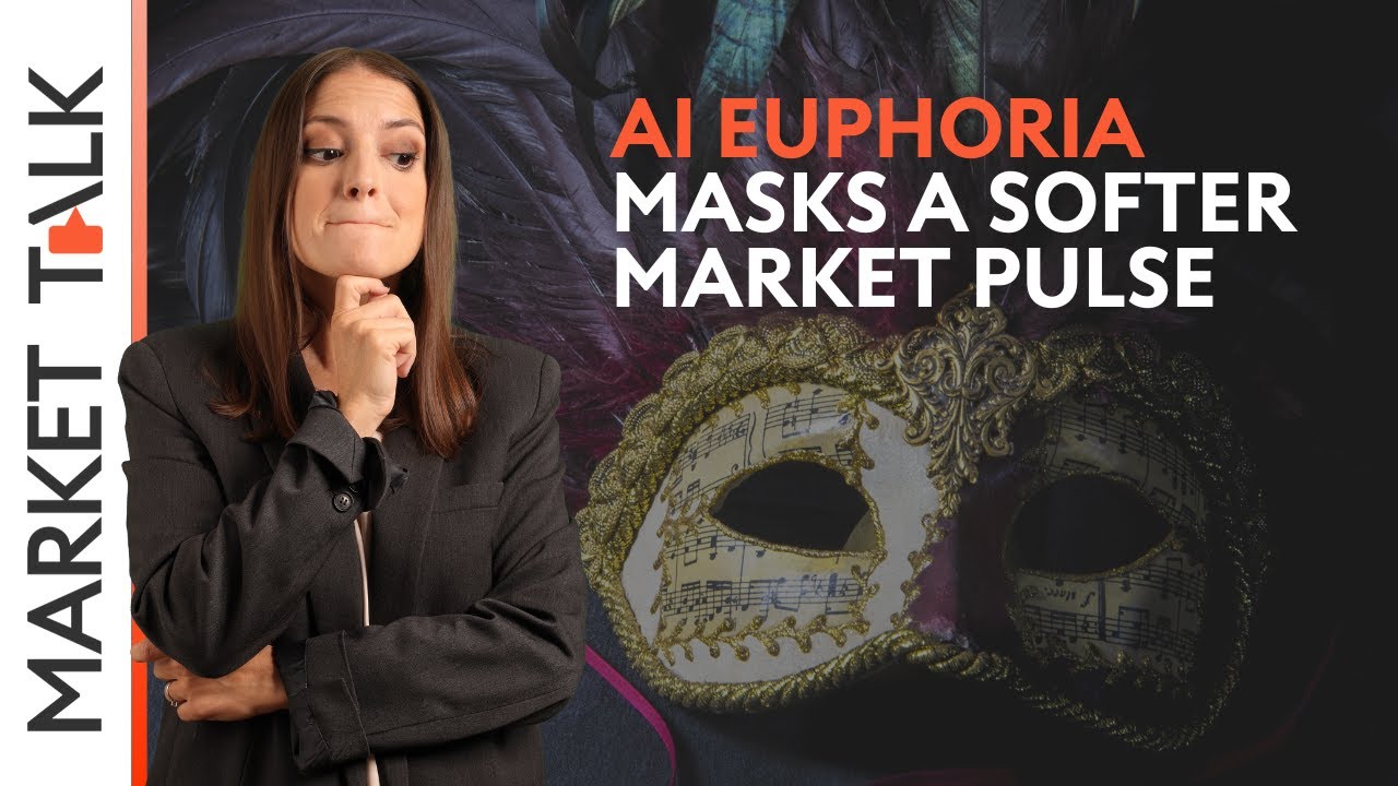 AI euphoria masks a softer market pulse | MarketTalk: What&rsquo;s up today?