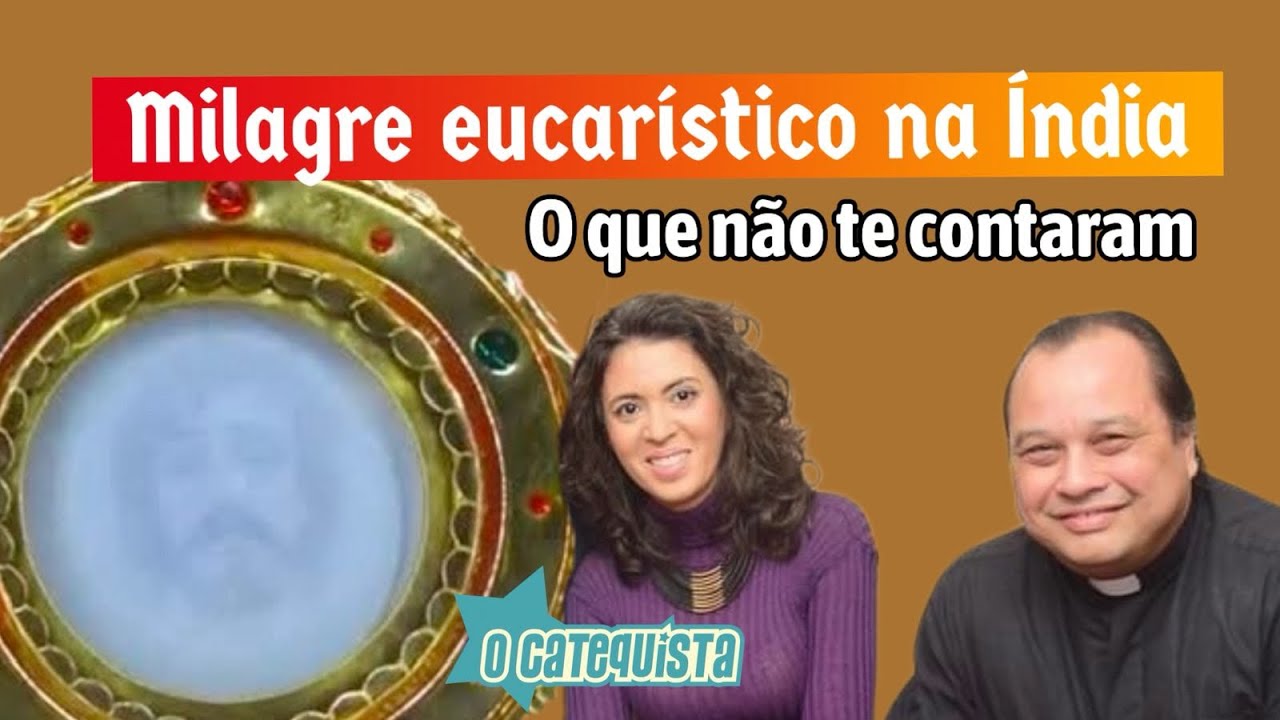 Milagre Eucarístico na Índia - tudo o que não te contaram!