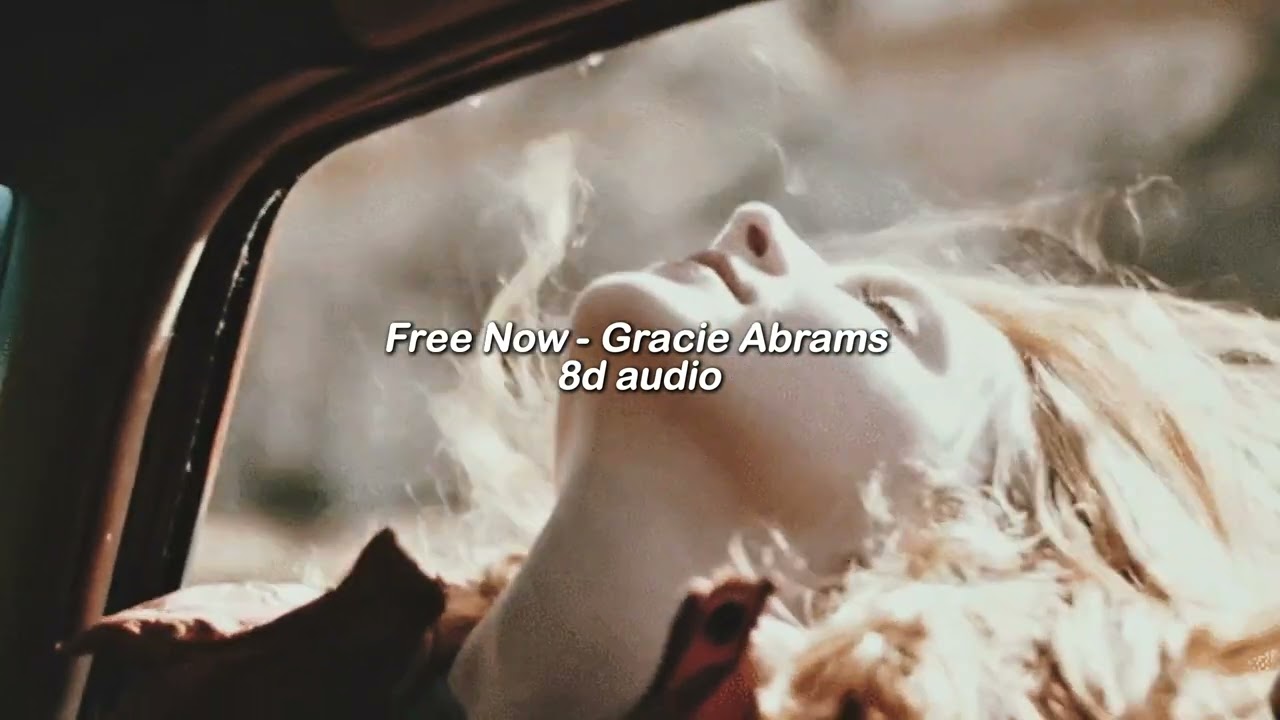 free now by gracie abrams - 8d audio (read the description!)