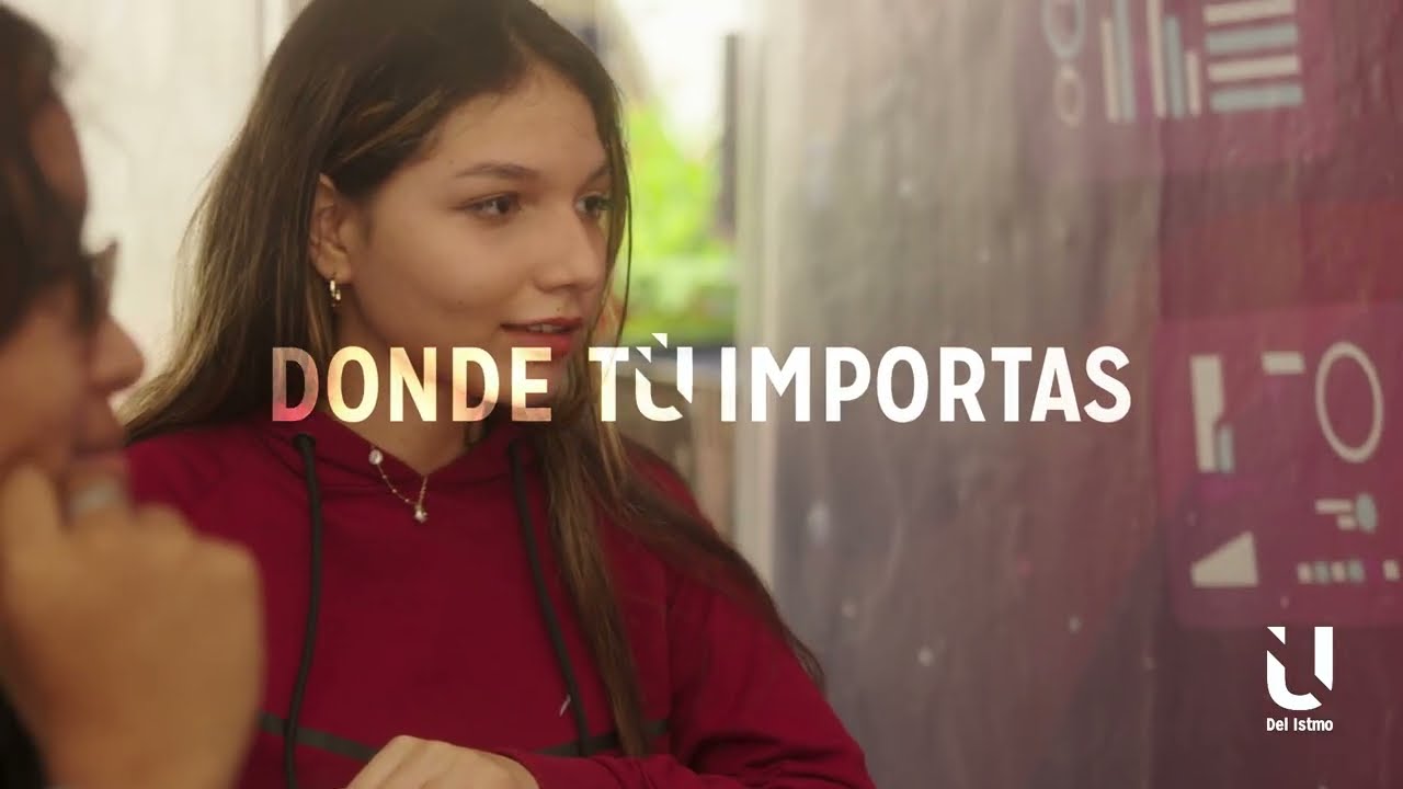 Bienvenidos a la Universidad del Istmo, donde tú importas
