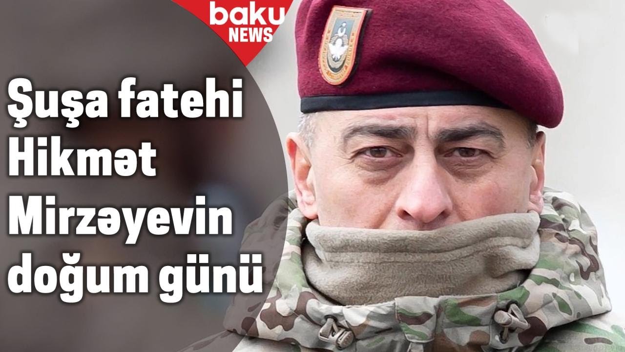 Şuşanın azadlığı üçün doğulan Hikmət Mirzəyev