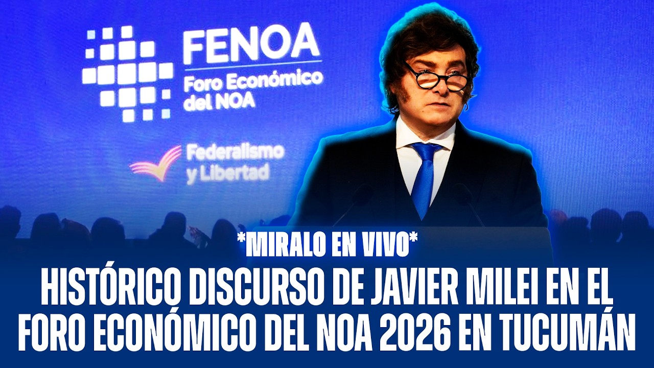 HISTÓRICO DISCURSO DE JAVIER MILEI EN EL FORO ECONÓMICO DEL NOA 2026 EN TUCUMÁN